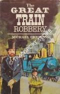 The Great Train Robbery by CRICHTON, Michael